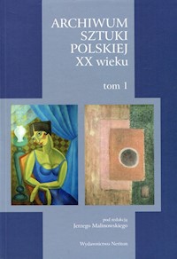 Archiwum Sztuki Polskiej XX wieku Tom 1 -  - książka