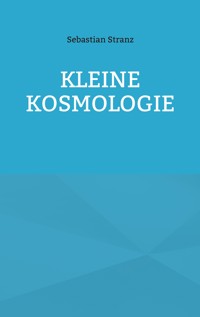 Kleine Kosmologie - Sebastian Stranz - ebook
