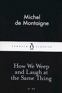 How We Weep and Laugh at the Same Thing - Montaigne Michel - książka
