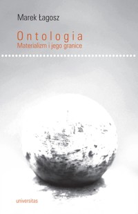 Ontologia. Materializm i jego granice II wydanie - Łagosz Marek - ebook