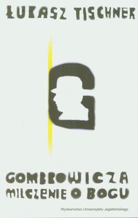 Gombrowicza milczenie o Bogu - Łukasz Tischner - książka