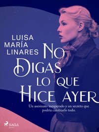 No digas lo que hice ayer - Luisa María Linares - ebook