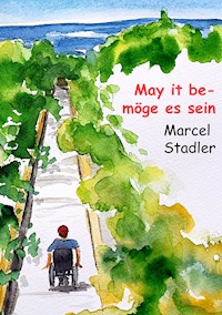 May it be – möge es sein - Marcel Stalder - ebook