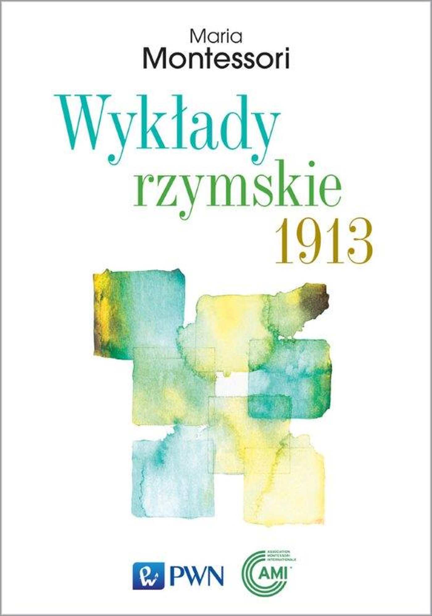 Wykłady rzymskie 1913 - Maria Montessori - książka