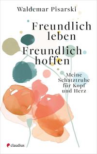 Freundlich leben – Freundlich hoffen - Waldemar Pisarski - ebook