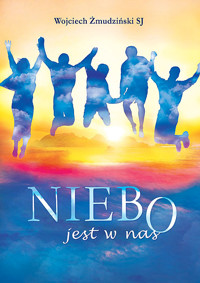 Niebo jest w nas - Wojciech Żmudziński SJ - ebook
