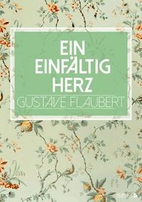 Ein einfältig Herz - Gustave Flaubert - ebook