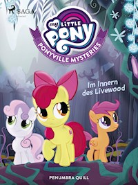 My Little Pony - Ponyville Mysteries - Im Innern des Livewood - Quill Penumbra - ebook