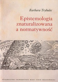 Epistemologia znaturalizowana a normatywność - Trybulec Barbara - książka