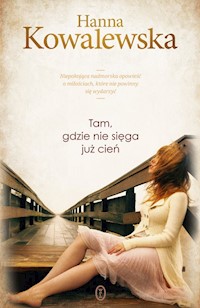 Tam, gdzie nie sięga już cień - Kowalewska Hanna - książka