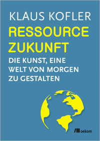 Ressource Zukunft - Klaus Kofler - ebook