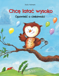 Chcę latać wysoko. Opowieść o ciekawości - Julia Volmert - książka