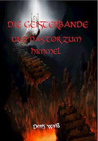 Die Geisterbande und das Tor zum Himmel - Dennis Weiß - ebook