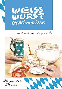 Weisswurst Geheimnisse - Alexander Altmann - ebook