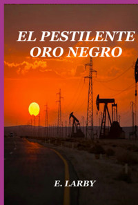 El Pestilente Oro Negro - E Larby - ebook