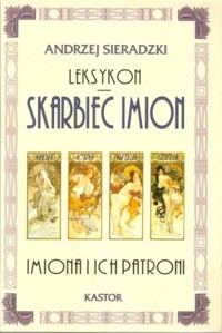 Skarbiec imion. Imiona i ich patroni. Leksykon - Andrzej Sieradzki - ebook