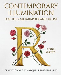 Contemporary Illumination for the Calligrapher and Artist - Toni Watts - ebook