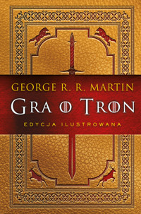 Gra o tron (edycja ilustrowana) - George R.R. Martin - ebook + książka