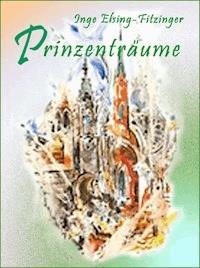 Prinzenträume - Inge Elsing-Fitzinger - ebook