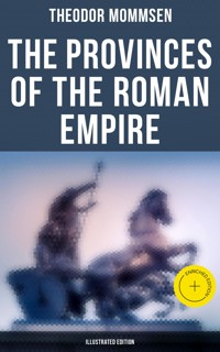 The Provinces of the Roman Empire (Illustrated Edition) - Theodor Mommsen - ebook