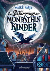 Die Bestimmung der Mondsteinkinder - Harel Maike - ebook