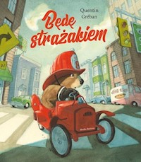 Będę strażakiem - Greban Quentin - książka