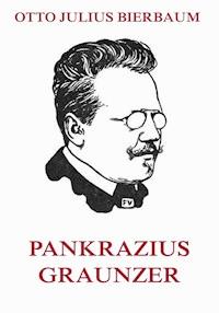 Pankrazius Graunzer - Otto Julius Bierbaum - ebook