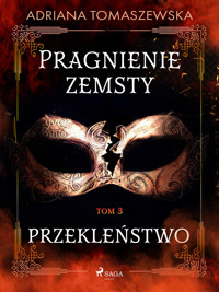 Pragnienie zemsty III. Przekleństwo - Adriana Tomaszewska - ebook + audiobook