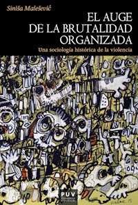El auge de la brutalidad organizada - Sinisa Malesevic - ebook
