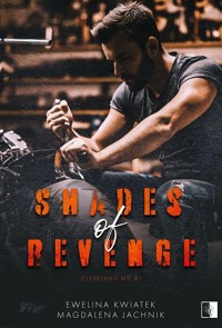 Shades of Revenge. Seria Cleveland MC. Tom 1 - Ewelina Kwiatek, Magdalena Jachnik - książka
