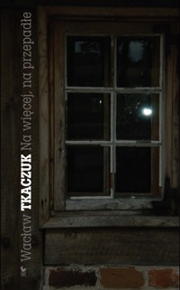 Na więcej, na przepadłe - Wacław Tkaczuk - ebook