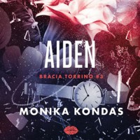 Aiden. #3. Bracia Torrino - Monika Kondas - ebook + audiobook