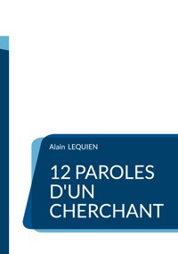 12 paroles d'un cherchant - Alain LEQUIEN - ebook