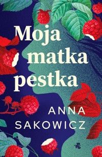 Moja matka pestka - Anna Sakowicz - książka