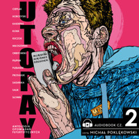 Utopay część 2. Przyszłość wystawia rachunek - Łukasz Orbitowski, Andrzej Pilipiuk, Barbara Sadurska, Wojciech Kuczok, Dominika Słowik, Miłosz Horodyski, Anna Cieplak, Grzegorz Kasdepke, Michał Protasiuk, Zygmunt Miłoszewski, Magdalena Salik, Grażyna Plebanek, Rafał Kosik - audiobook