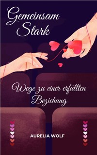 Gemeinsam Stark - Aurelia Wolf - ebook