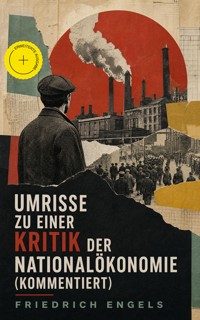 Umrisse zu einer Kritik der Nationalökonomie (Kommentiert) - Engels Friedrich - ebook