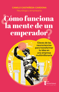 ¿Cómo funciona la mente de un emperador? - Camilo Castañeda Cardona - ebook