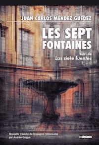 Les Sept Fontaines  - Juan Carlos Méndez Guédez - ebook