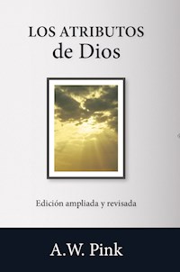Los atributos de Dios - A. W. Pink - ebook