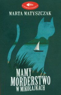 Mamy morderstwo w Mikołajkach - Marta Matyszczak - książka