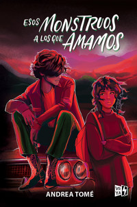 Esos monstruos a los que amamos - Andrea Tomé - ebook