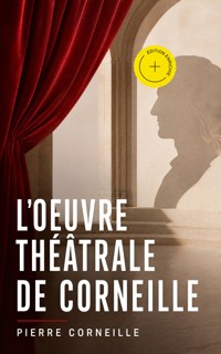 L'oeuvre théâtrale de Corneille (Annoté) - Pierre Corneille - ebook