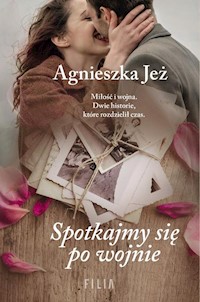 Spotkajmy się po wojnie - Agnieszka Jeż - ebook + audiobook + książka