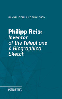 Philipp Reis - Silvanus Phillips Thompson - ebook