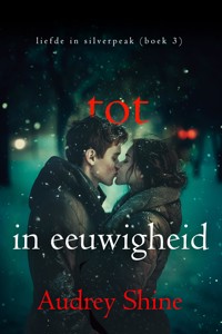 Tot In Eeuwigheid (Liefde in Silverpeak - Boek 3) - Audrey Shine - ebook
