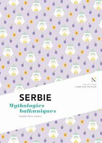 Serbie : Mythologies balkaniques - Gaëlle Pério Valero - ebook