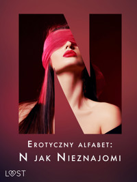 Erotyczny alfabet: N jak Nieznajomi - zbiór opowiadań - B. A. Feder, K.O. Thomas, Lexi Alexi, Venessa Hart, Alice Hill, Nadia Drozd, – Shewolf - ebook