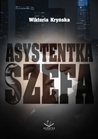 Asystentka Szefa - Kryńska Wiktoria - ebook + książka