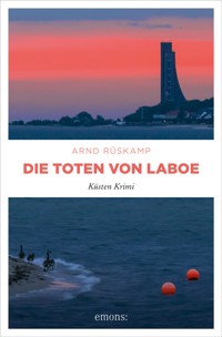 Die Toten von Laboe. Marie Geisler und Frauke Frisch ermitteln – ein kulinarischer Krimi mit Humor - Arnd Rüskamp - ebook
